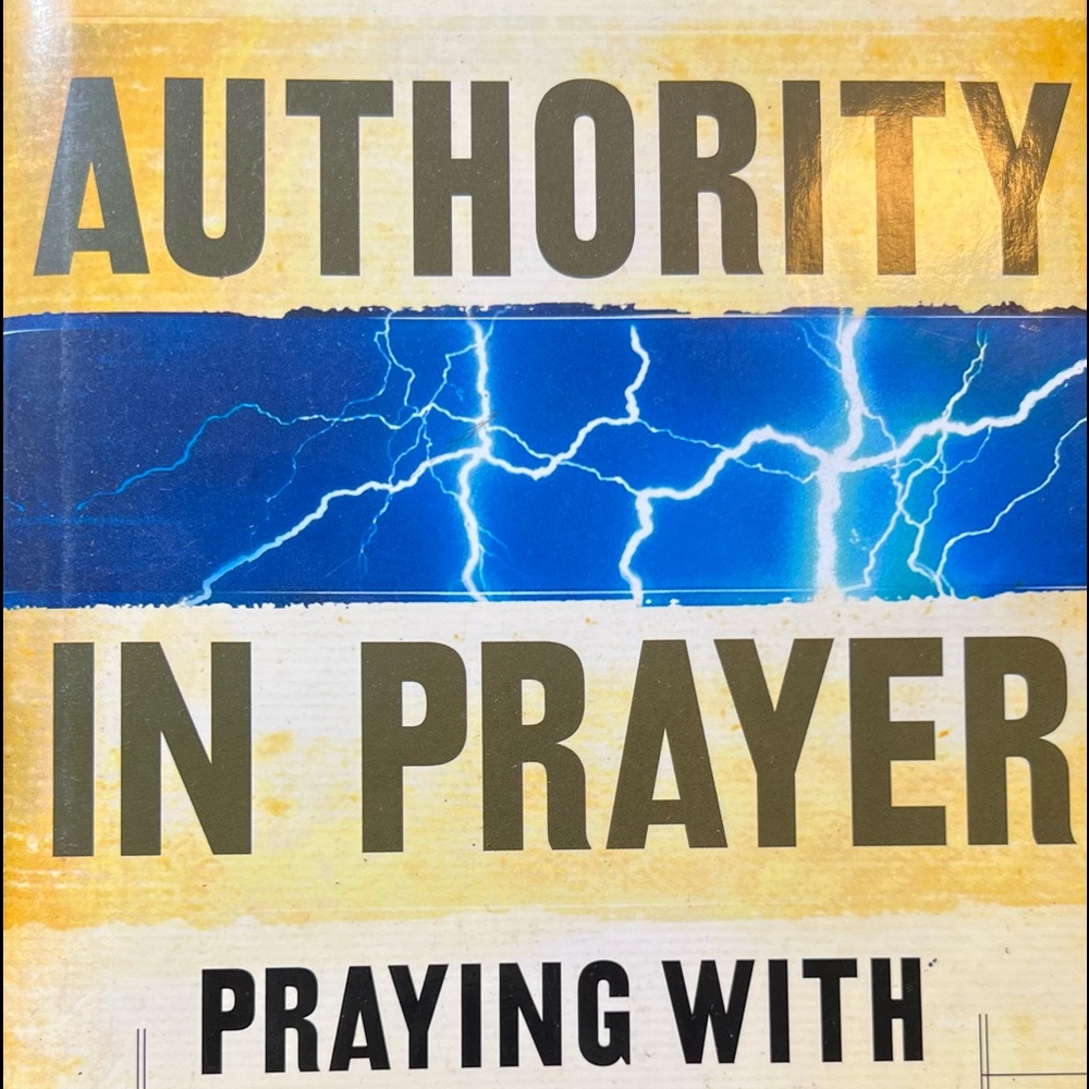 Authority in Prayer: Praying With Power and Purpose by Dutch Sheets